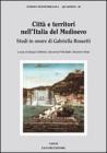 Citt� e territori nell'Italia del medioevo. Studi in onore di Gabriella Rossetti