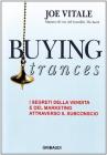 Buying trances. I segreti della vendita e del marketing attraverso il subconscio