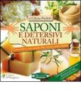 Saponi e detersivi naturali. Come farli in casa usando olio, cenere, soda e lisciva