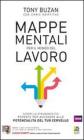 Mappe mentali per il mondo del lavoro. Rivoluziona il tuo modo di pensare e fare business potenziando le capacit� del tuo cervello