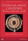 Oreficeria antica e medievale. Tecniche, produzione, societ�