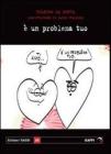 � un problema tuo