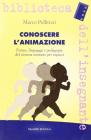 Conoscere l'animazione. Forme, linguaggi e pedagogie del cinema animato per ragazzi