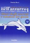 Un tuffo nell'azzurro. Quaderno degli esercizi. Chiavi degli esercizi e soluzioni dei giochi vol.1
