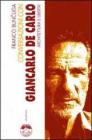 Conversazioni con Giancarlo De Carlo. Architettura e libert�