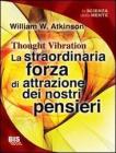 La straordinaria forza di attrazione dei nostri pensieri