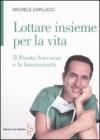 Lottare insieme per la vita. Il pronto soccorso e la buonasanit�
