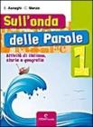 Sull'onda delle parole. Con Racconti. Per la Scuola media vol.1
