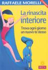 La rinascita interiore. Trova ogni giorno un nuovo te stesso