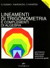 Lineamenti di trigonometria e complementi di algebra. Per le Scuole superiori