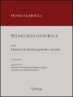 Pedagogia generale. Elementi di didattica generale e speciale