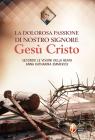 La dolorosa passione di nostro Signore Ges� Cristo