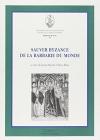 Sauver Byzance de la barbarie du monde