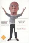 Si crede Picasso. Come distinguere un vero artista contemporaneo da uno che non lo �