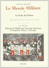 Le Messie militant ou la fuite du ghetto. Histoire de Jacob Frank et du mouvement frankiste-Histoire de l'Ordre de Fr�res de Saint Jean l'�vang�liste d'Asie en Europe