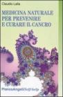 Medicina naturale per prevenire e curare il cancro. eBook