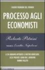 I nuovi padroni del mondo. Processo agli economisti. A chi abbiamo affidato il nostro benessere. Ecco perch� i guru del liberismo hanno fallito
