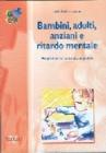 Bambini, adulti, anziani e ritardo mentale