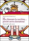 Ha chiamato la cacchina... perch� arriva domattina! Filastrocche sulla cacca