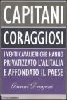 Capitani coraggiosi. I venti cavalieri che hanno privatizzato l'Alitalia e affondato il paese