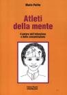 Atleti della mente. Il potere dell'attenzione e della concentrazione