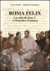 Roma felix. La citt� di Sisto V e Domenico Fontana