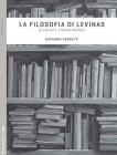 La filosofia di Levinas. Alterit� e trascendenza