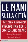 Le mani sulla citt�. I boss della ndrangheta vivono tra noi e controllano Milano. eBook
