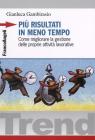 Pi� risultati in meno tempo. Come migliorare la gestione delle proprie attivit� lavorative. eBook