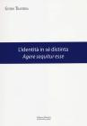 L' identit� in s� distinta. Agere sequitur esse