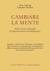 Cambiare la mente. Nuovi schemi submodali di programmazione neurolinguistica