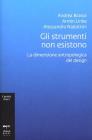 Gli strumenti non esistono. La dimensione antropologica del design