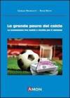 La grande paura del calcio. Le scommesse tra realt� e rischio per il sistema