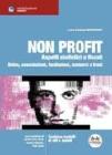 Non profit. Aspetti civilistici e fiscali. Onlus, associazioni, fondazioni, consorzi e trust