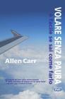 Volare senza paura � facile se sai come farlo