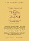Teoria e pratica della terapia della Gestalt. Vitalit� e accrescimento della personalit� umana