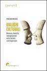 Dialoghi culturali. Memoria identit� immaginazione nelle societ�contemporanee