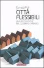 Citt� flessibili. Una rivoluzione nel governo urbano