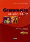 Grammaire savoir-faire. Niveau faux-D�butant-Interm�diaire. Per le Scuole superiori. Con CD-ROM