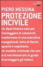 Protezione incivile. Un dipartimento nato per fronteggiare le catastrofi, trasformato in una macchina mangiafondi, fatta di illeciti, sprechi e nepotismo. eBook