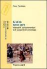 Al di l� delle cure. Interventi complementari e di supporto in oncologia. eBook