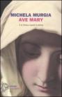 Ave Mary. E la chiesa invent� la donna