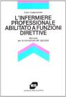 L' infermiere professionale abilitato a funzioni direttive. Manuale per la formazione del caposala