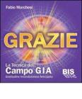 Grazie, la tecnica del campo GIA. Gratitudine incondizionata anticipata. Con gadget
