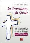 La passione di Ges� raccontata dai protagonisti di ieri e di oggi. Via crucis per ragazzi e giovani