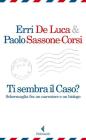 Ti sembra il caso? Schermaglia fra un narratore e un biologo