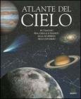 Atlante del cielo. In viaggio fra stelle e pianeti alla scoperta dell'universo