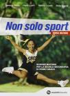 Non solo sport. Con espansione online. Per la Scuola media