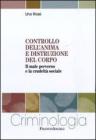 Controllo dell'anima e distruzione del corpo. Il male perverso e la crudelt� sociale
