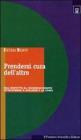 Prendersi cura dellaltro. Dal rispetto al riconoscimento attraverso il dialogo e la cura. eBook